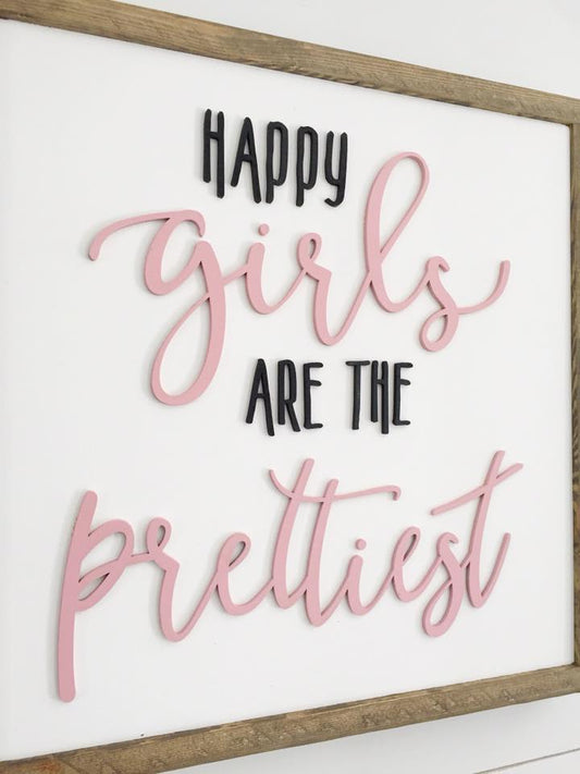 Happy Girls are the Prettiest | 16x16 inch Wood Framed Sign