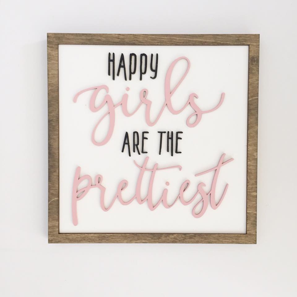 Happy Girls are the Prettiest | 16x16 inch Wood Framed Sign