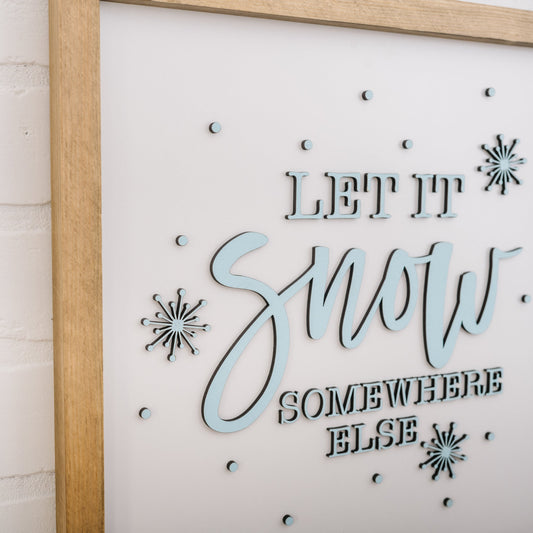 Let It Snow...Somewhere Else Sign – 14x14 Inches – Wood Framed – Weathered Walnut – Funny Christmas Decor