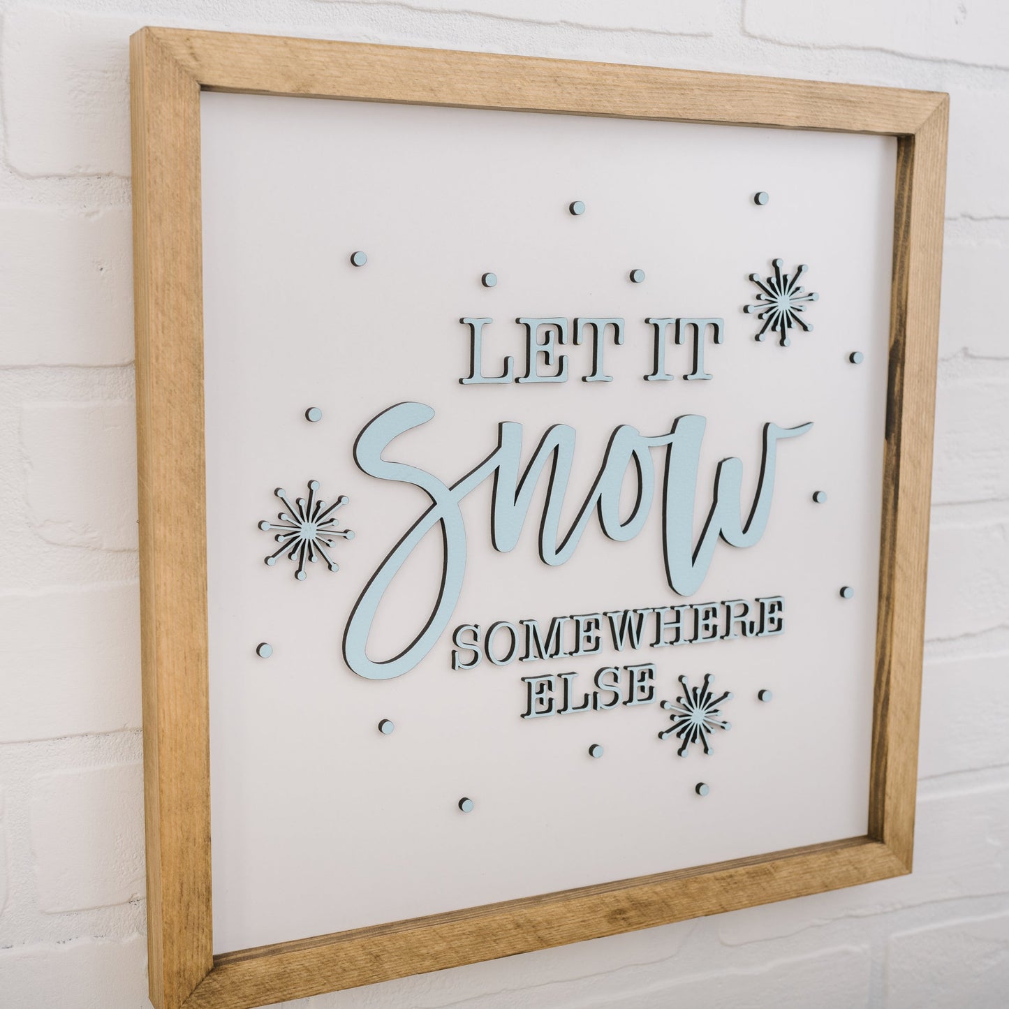 Let It Snow...Somewhere Else Sign – 14x14 Inches – Wood Framed – Weathered Walnut – Funny Christmas Decor