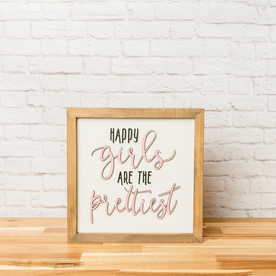 Happy Girls are the Prettiest | Wood Sign