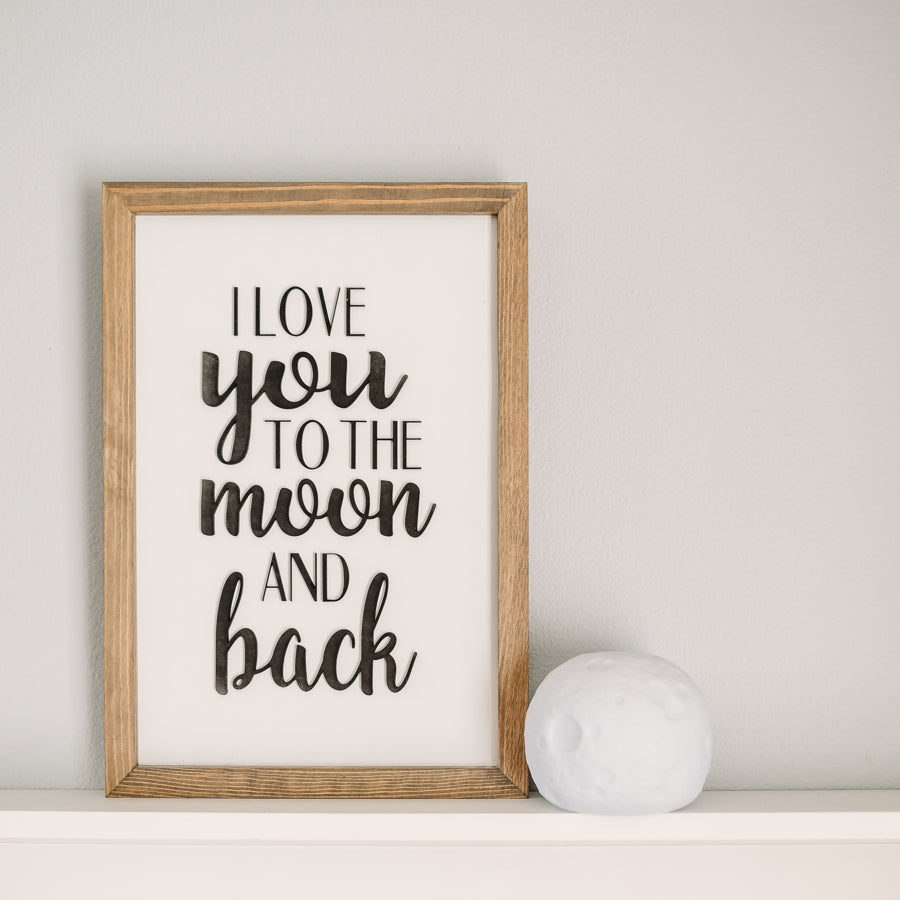 I Love You to the Moon and Back | 11x16 inch Wood Framed Sign