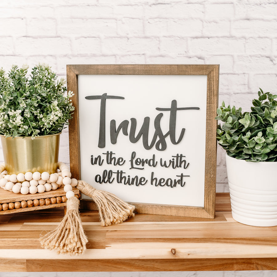 Trust in the Lord With All Thine Heart | 11x11 inch Wood Sign