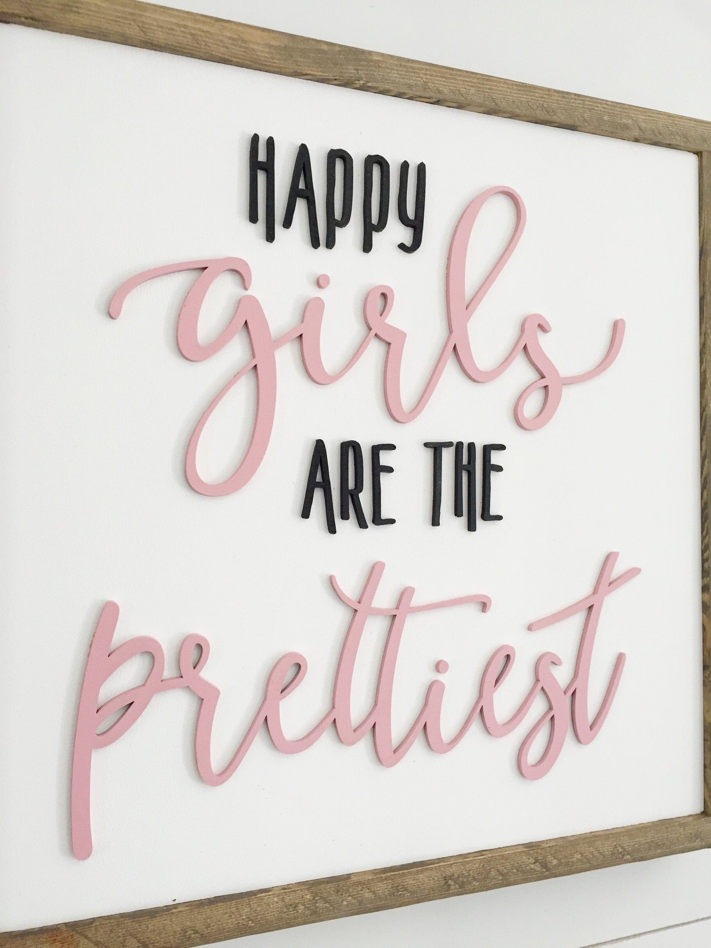 Happy Girls are the Prettiest | Wood Sign